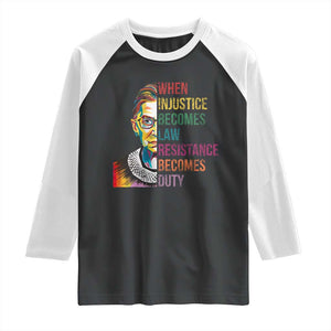 RBG Quote Raglan Shirt When Injustice Becomes Law Resistance Becomes Duty TS02 Black White Print Your Wear