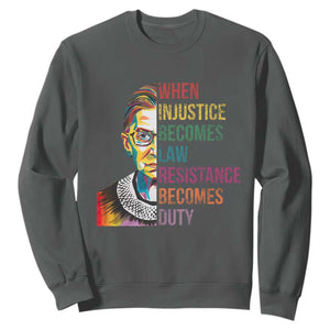 RBG Quote Sweatshirt When Injustice Becomes Law Resistance Becomes Duty TS02 Dark Heather Print Your Wear