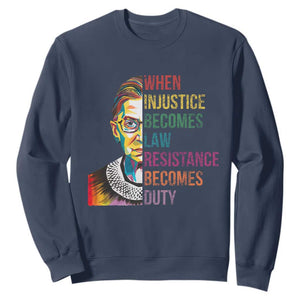 RBG Quote Sweatshirt When Injustice Becomes Law Resistance Becomes Duty TS02 Navy Print Your Wear