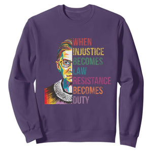 RBG Quote Sweatshirt When Injustice Becomes Law Resistance Becomes Duty TS02 Purple Print Your Wear