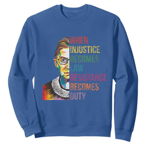 RBG Quote Sweatshirt When Injustice Becomes Law Resistance Becomes Duty TS02 Royal Blue Print Your Wear