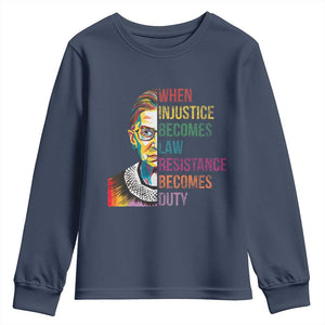 RBG Quote Youth Sweatshirt When Injustice Becomes Law Resistance Becomes Duty TS02 Navy Print Your Wear