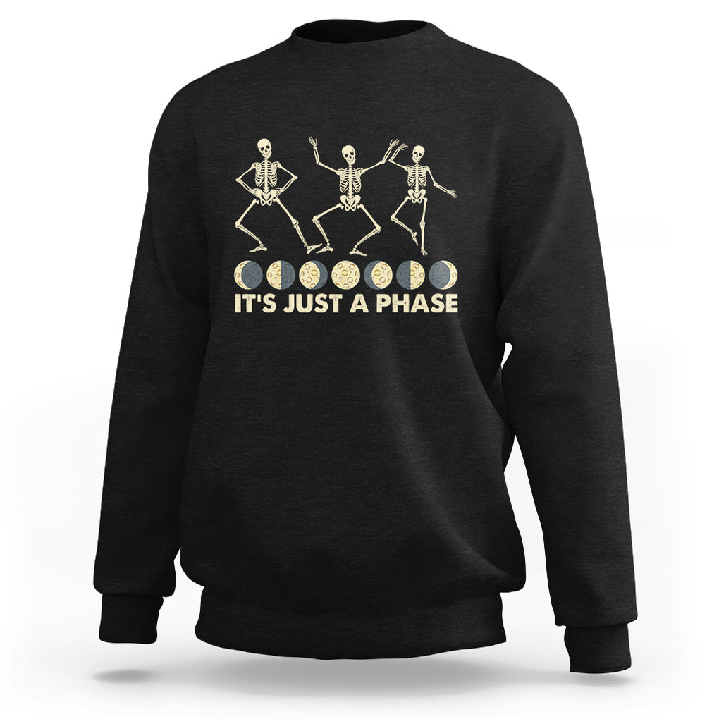 Dancing Skeleton Sweatshirt It's Just A Phase Moon Celestial Cycle Phases Of The Moon Astronomy TS02 Black Printyourwear