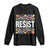 Floral Resist Long Sleeve Shirt Not My President Not My Voice Not My Values Not My Beliefs TS02 Black Print Your Wear