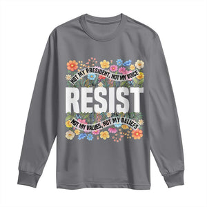 Floral Resist Long Sleeve Shirt Not My President Not My Voice Not My Values Not My Beliefs TS02 Charcoal Print Your Wear