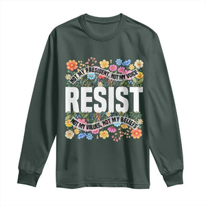 Floral Resist Long Sleeve Shirt Not My President Not My Voice Not My Values Not My Beliefs TS02 Dark Forest Green Print Your Wear