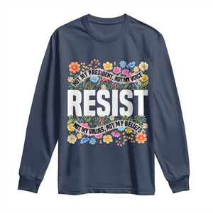 Floral Resist Long Sleeve Shirt Not My President Not My Voice Not My Values Not My Beliefs TS02 Navy Print Your Wear