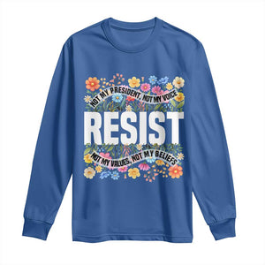 Floral Resist Long Sleeve Shirt Not My President Not My Voice Not My Values Not My Beliefs TS02 Royal Blue Print Your Wear