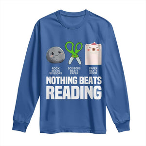 Nothing Beats Reading Long Sleeve Shirt Rock Paper Scissors Read Book Lovers TS02 Royal Blue Print Your Wear