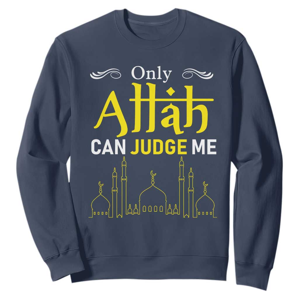 Only Allah Can Judge Me Sweatshirt Islamic Muslim Ramadan Eid TS02 Navy Print Your Wear