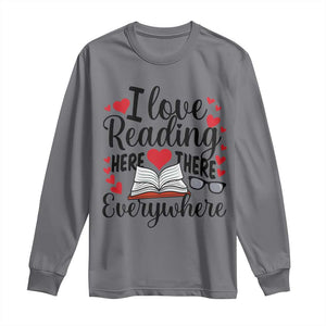 I Love Reading Here There Anywhere Long Sleeve Shirt Reading Month Across America TS02 Charcoal Print Your Wear