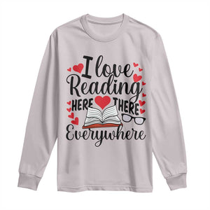 I Love Reading Here There Anywhere Long Sleeve Shirt Reading Month Across America TS02 Ice Gray Print Your Wear