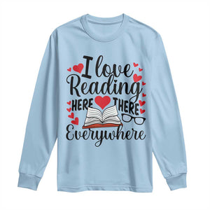 I Love Reading Here There Anywhere Long Sleeve Shirt Reading Month Across America TS02 Light Blue Print Your Wear