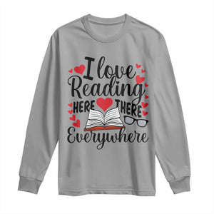 I Love Reading Here There Anywhere Long Sleeve Shirt Reading Month Across America TS02 Sport Gray Print Your Wear