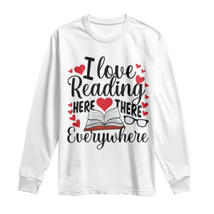 I Love Reading Here There Anywhere Long Sleeve Shirt Reading Month Across America TS02 White Print Your Wear