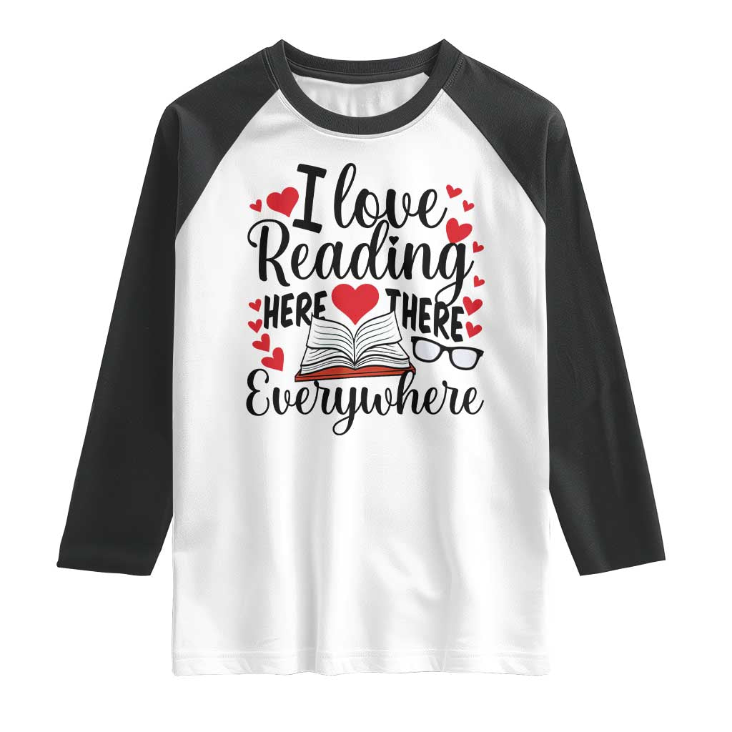 I Love Reading Here There Anywhere Raglan Shirt Reading Month Across America TS02 White Black Print Your Wear