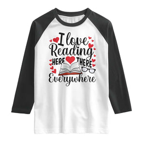 I Love Reading Here There Anywhere Raglan Shirt Reading Month Across America TS02 White Black Print Your Wear