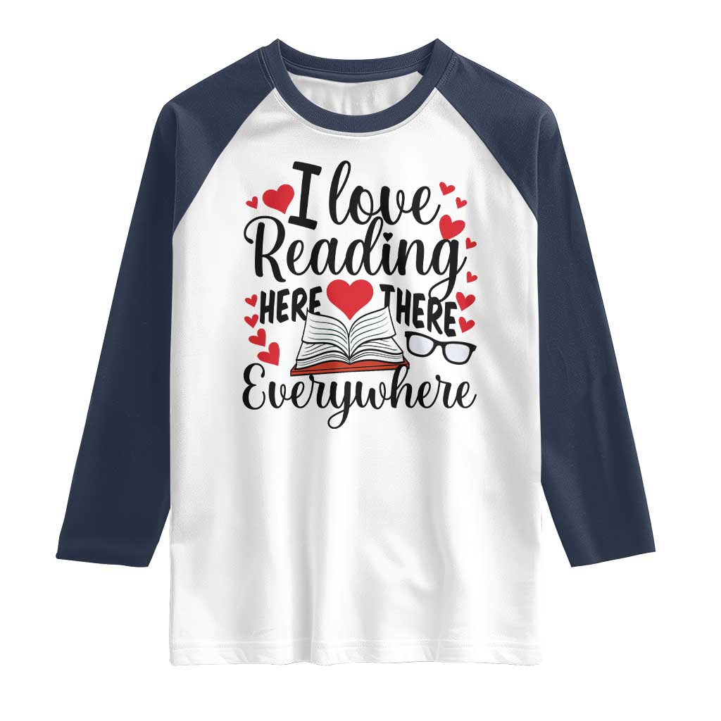 I Love Reading Here There Anywhere Raglan Shirt Reading Month Across America TS02 White Navy Print Your Wear