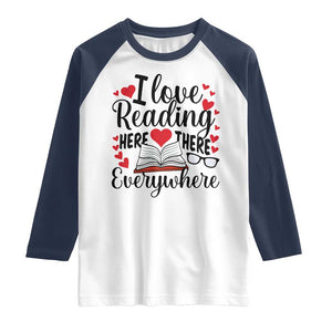 I Love Reading Here There Anywhere Raglan Shirt Reading Month Across America TS02 White Navy Print Your Wear