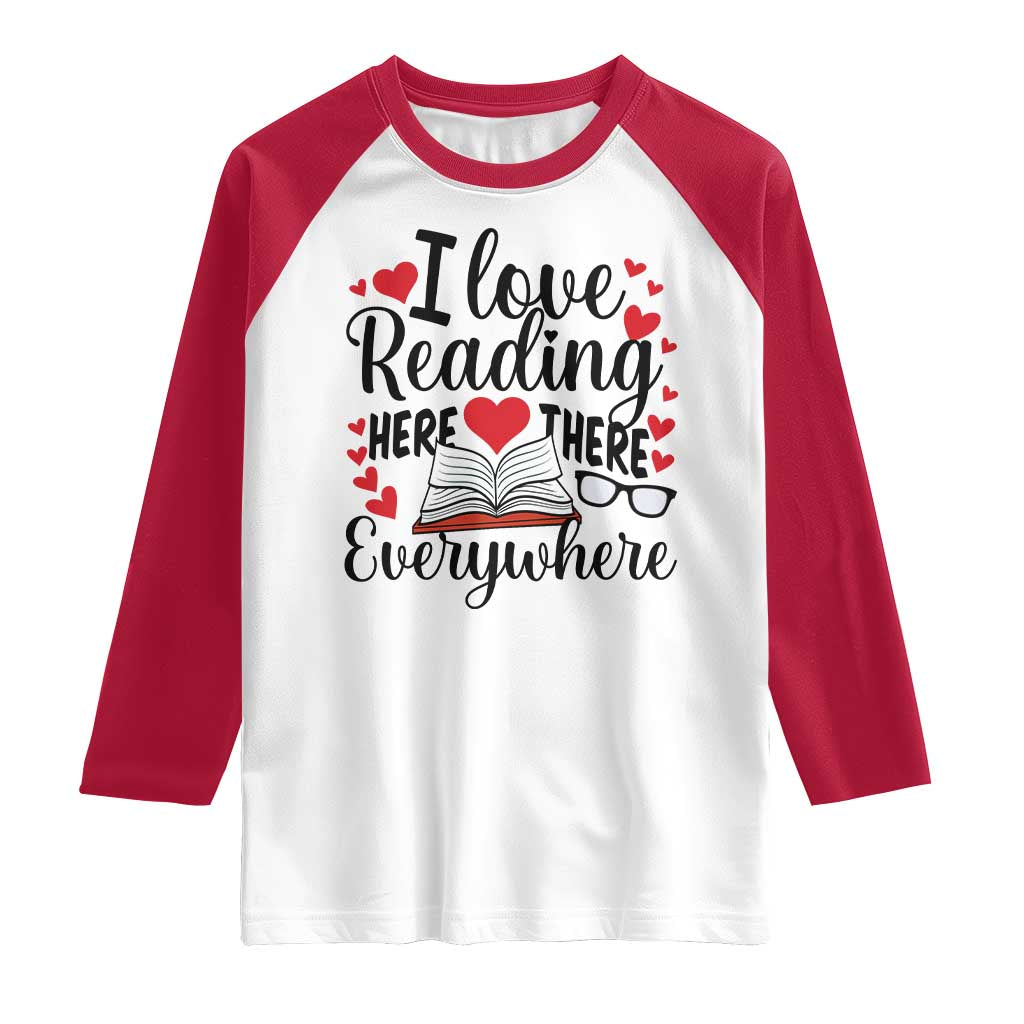 I Love Reading Here There Anywhere Raglan Shirt Reading Month Across America TS02 White Red Print Your Wear