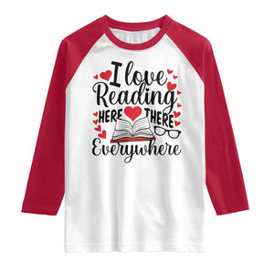 I Love Reading Here There Anywhere Raglan Shirt Reading Month Across America TS02 White Red Print Your Wear