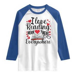 I Love Reading Here There Anywhere Raglan Shirt Reading Month Across America TS02 White Royal Print Your Wear