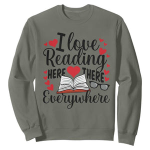 I Love Reading Here There Anywhere Sweatshirt Reading Month Across America TS02 Military Green Print Your Wear