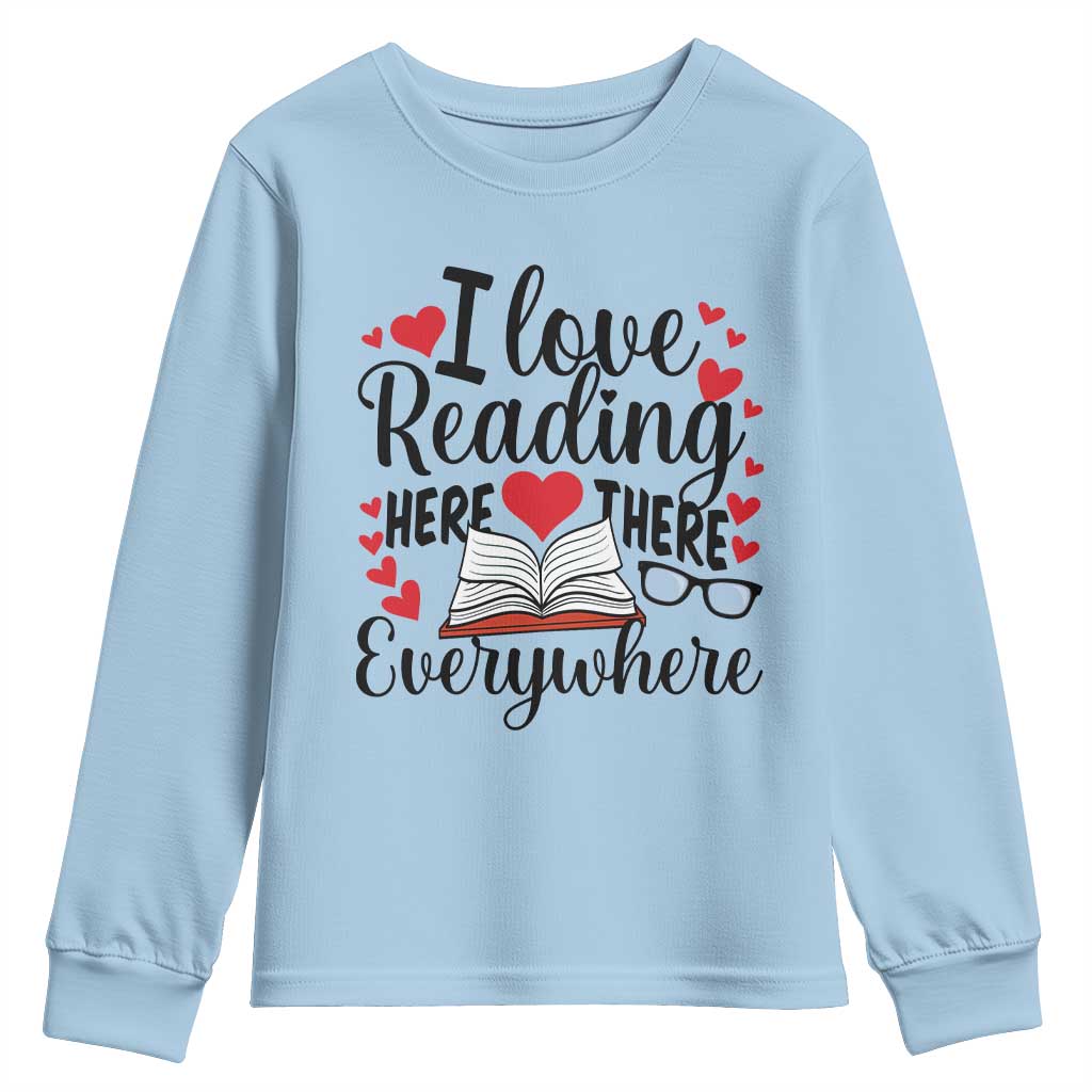 I Love Reading Here There Anywhere Youth Sweatshirt Reading Month Across America TS02 Light Blue Print Your Wear