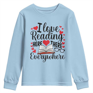 I Love Reading Here There Anywhere Youth Sweatshirt Reading Month Across America TS02 Light Blue Print Your Wear