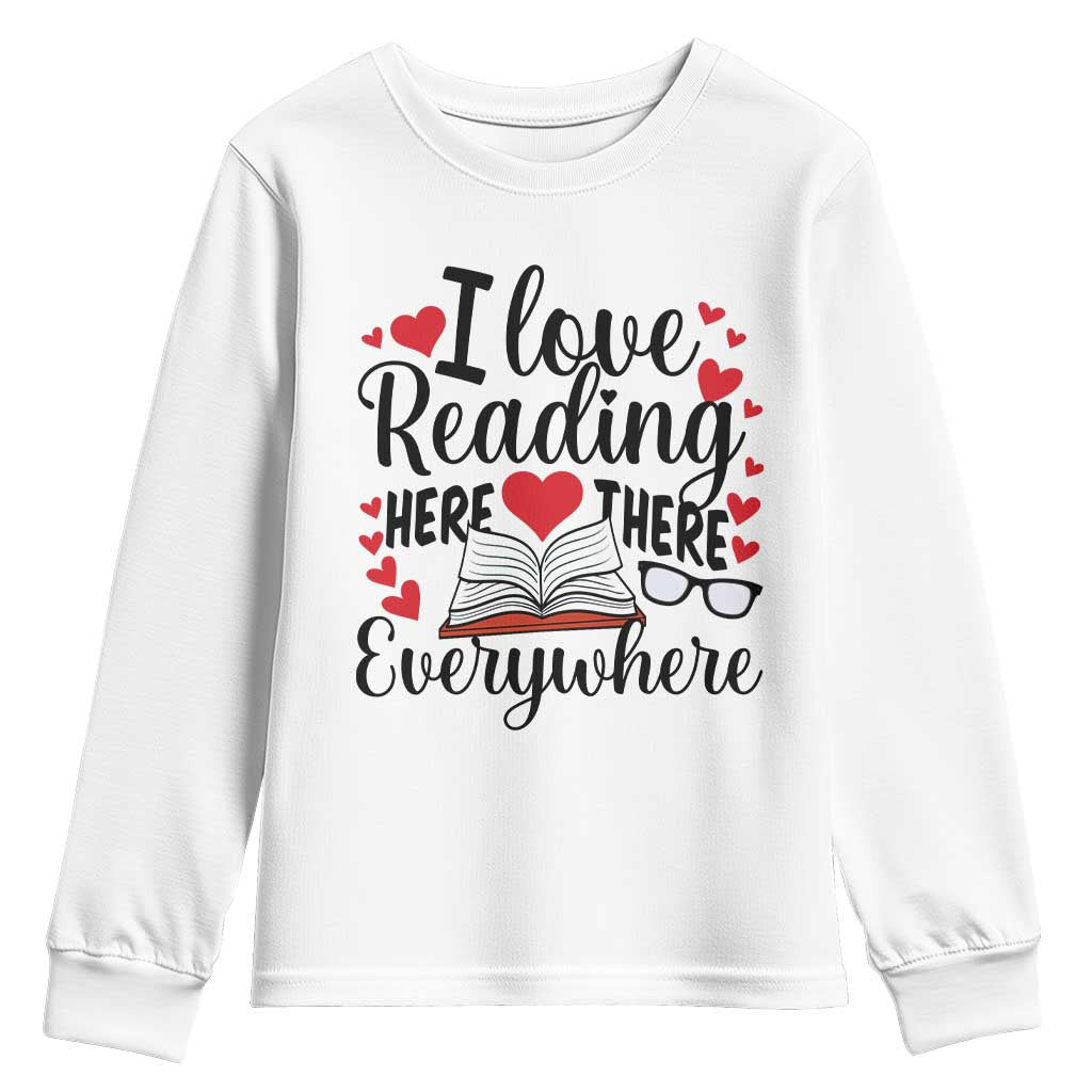 I Love Reading Here There Anywhere Youth Sweatshirt Reading Month Across America TS02 White Print Your Wear