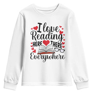 I Love Reading Here There Anywhere Youth Sweatshirt Reading Month Across America TS02 White Print Your Wear