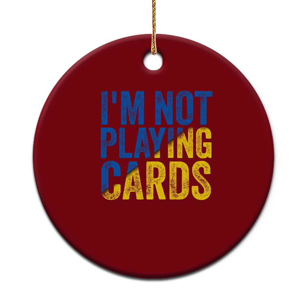 Zelensky I'm Not Playing Cards Ceramic Ornament TS02 1pc Red Print Your Wear