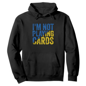 Zelensky I'm Not Playing Cards Hoodie TS02 Black Print Your Wear