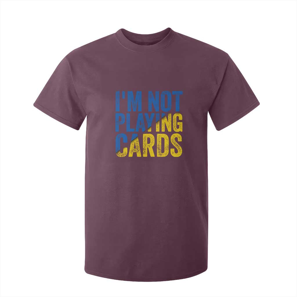 Zelensky I'm Not Playing Cards T Shirt For Kid TS02 Maroon Print Your Wear