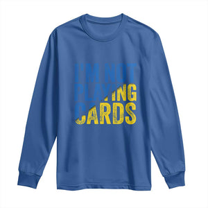 Zelensky I'm Not Playing Cards Long Sleeve Shirt TS02 Royal Blue Print Your Wear