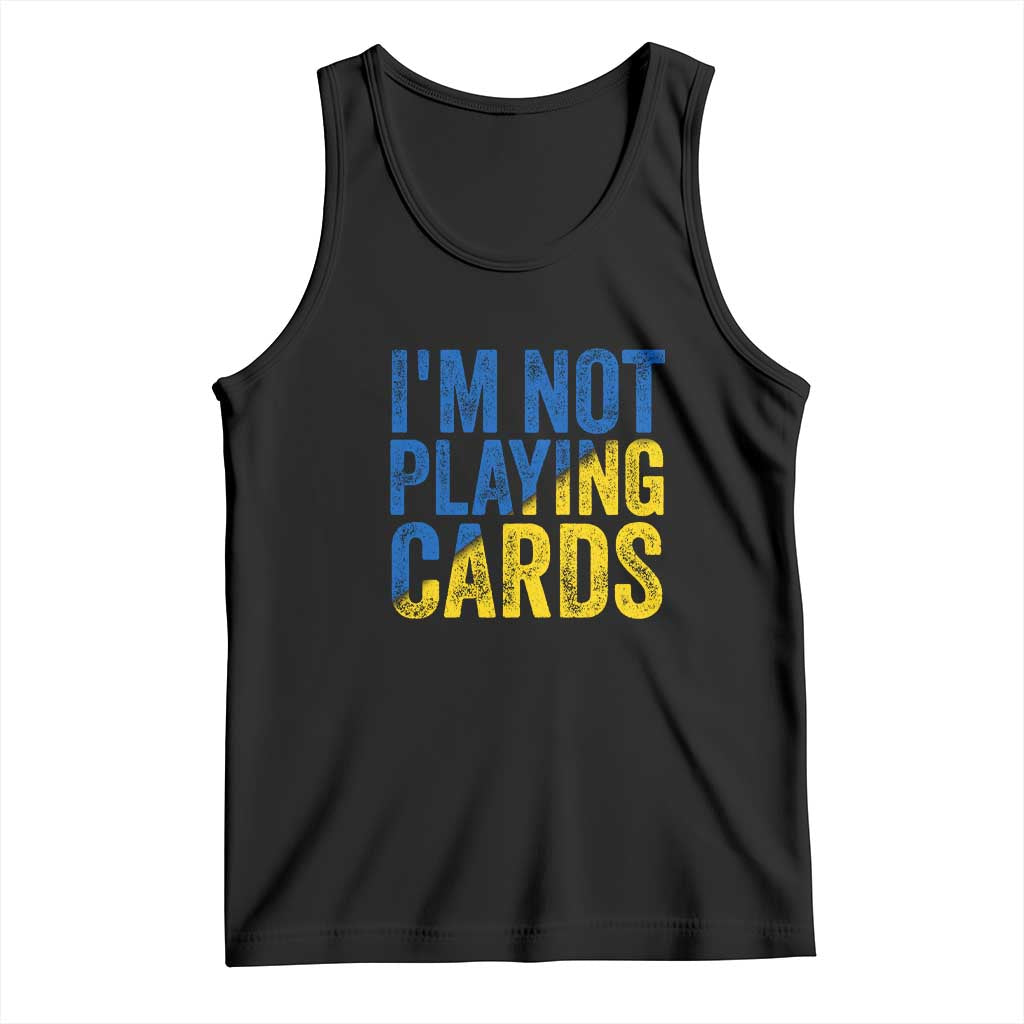 Zelensky I'm Not Playing Cards Tank Top TS02 Black Print Your Wear
