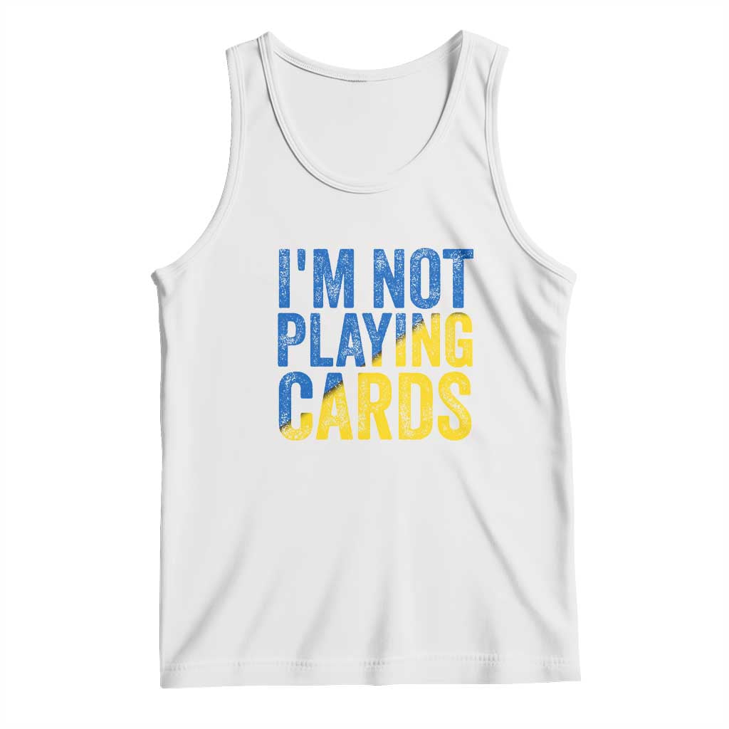 Zelensky I'm Not Playing Cards Tank Top TS02 White Print Your Wear