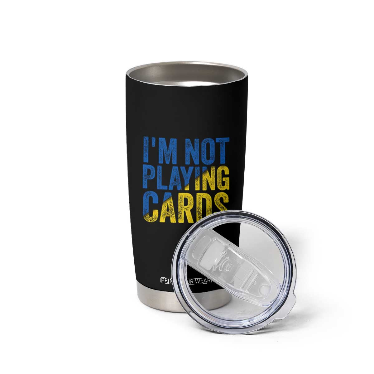 Zelensky I'm Not Playing Cards Tumbler Cup TS02 Print Your Wear