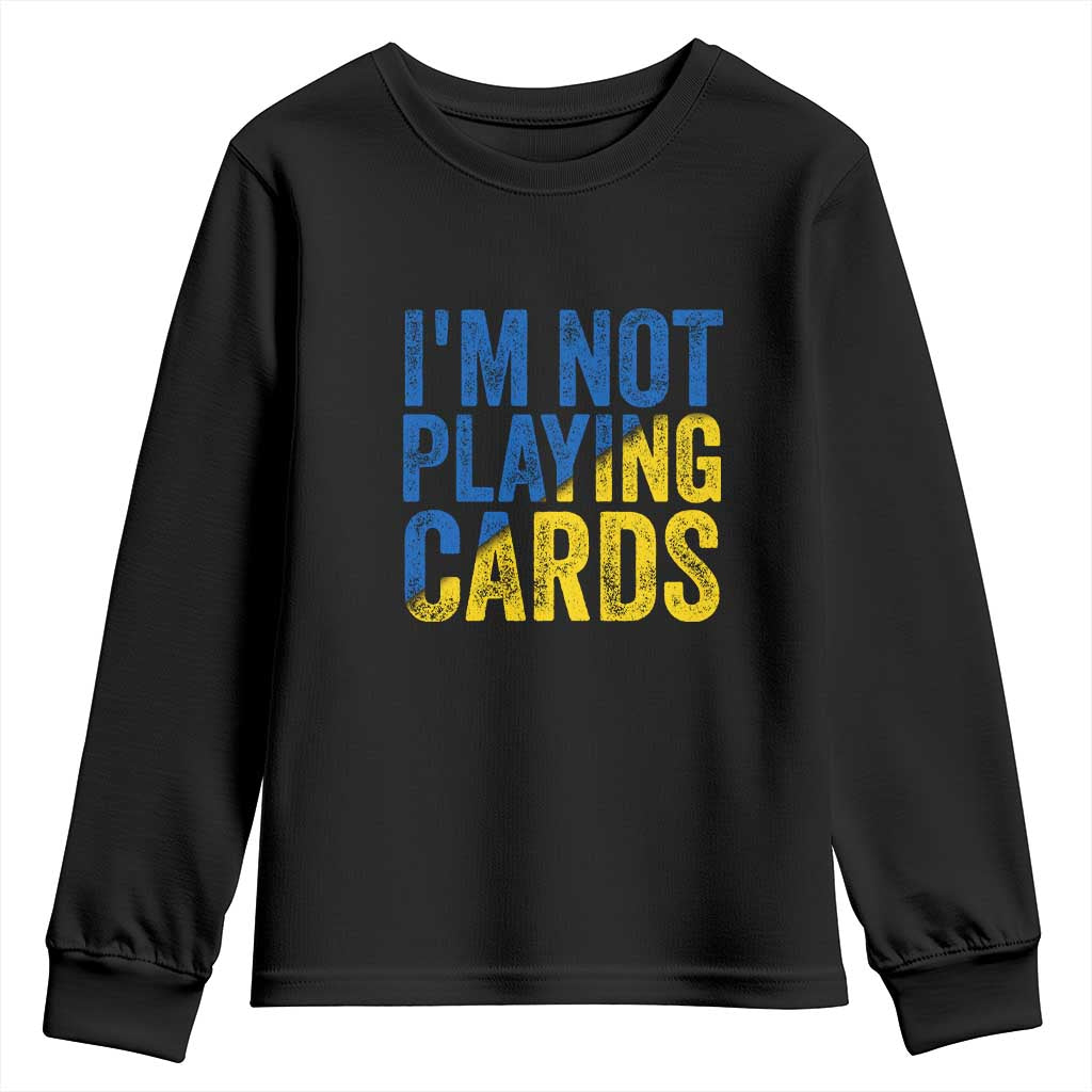 Zelensky I'm Not Playing Cards Youth Sweatshirt TS02 Black Print Your Wear