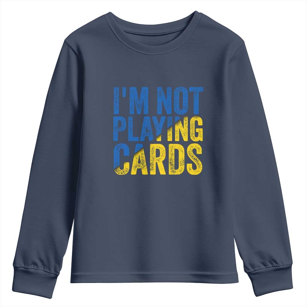Zelensky I'm Not Playing Cards Youth Sweatshirt TS02 Navy Print Your Wear