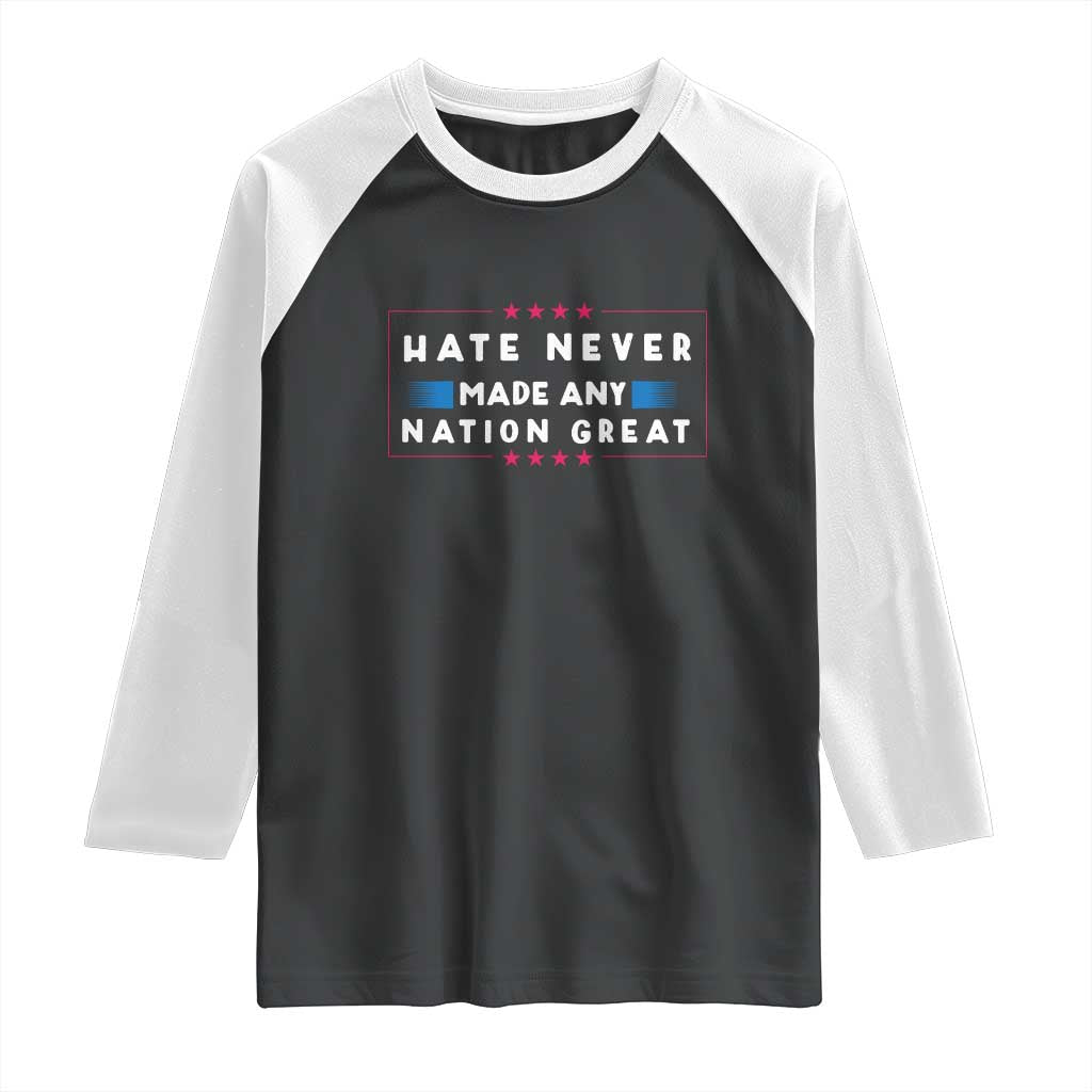 Hate Never Made Any Nation Great Raglan Shirt TS02 Black White Print Your Wear