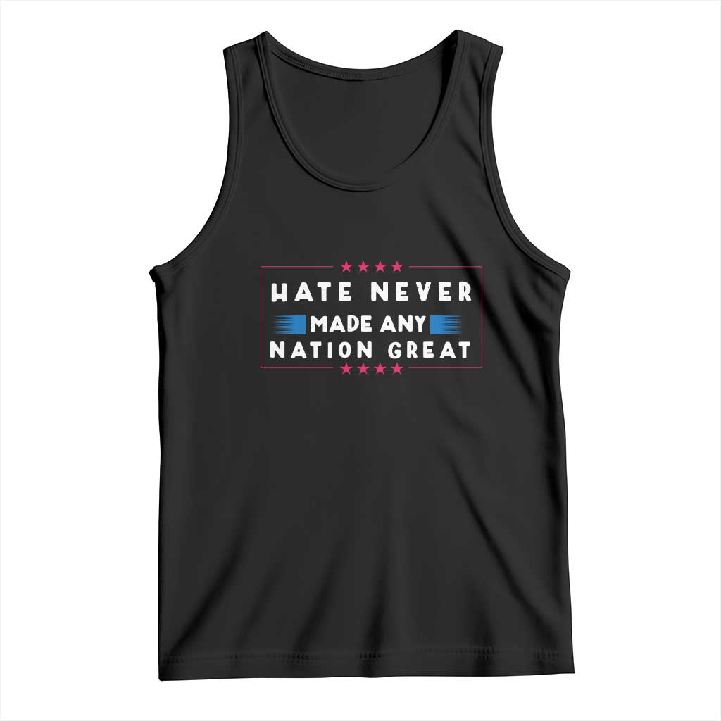 Hate Never Made Any Nation Great Tank Top TS02 Black Print Your Wear