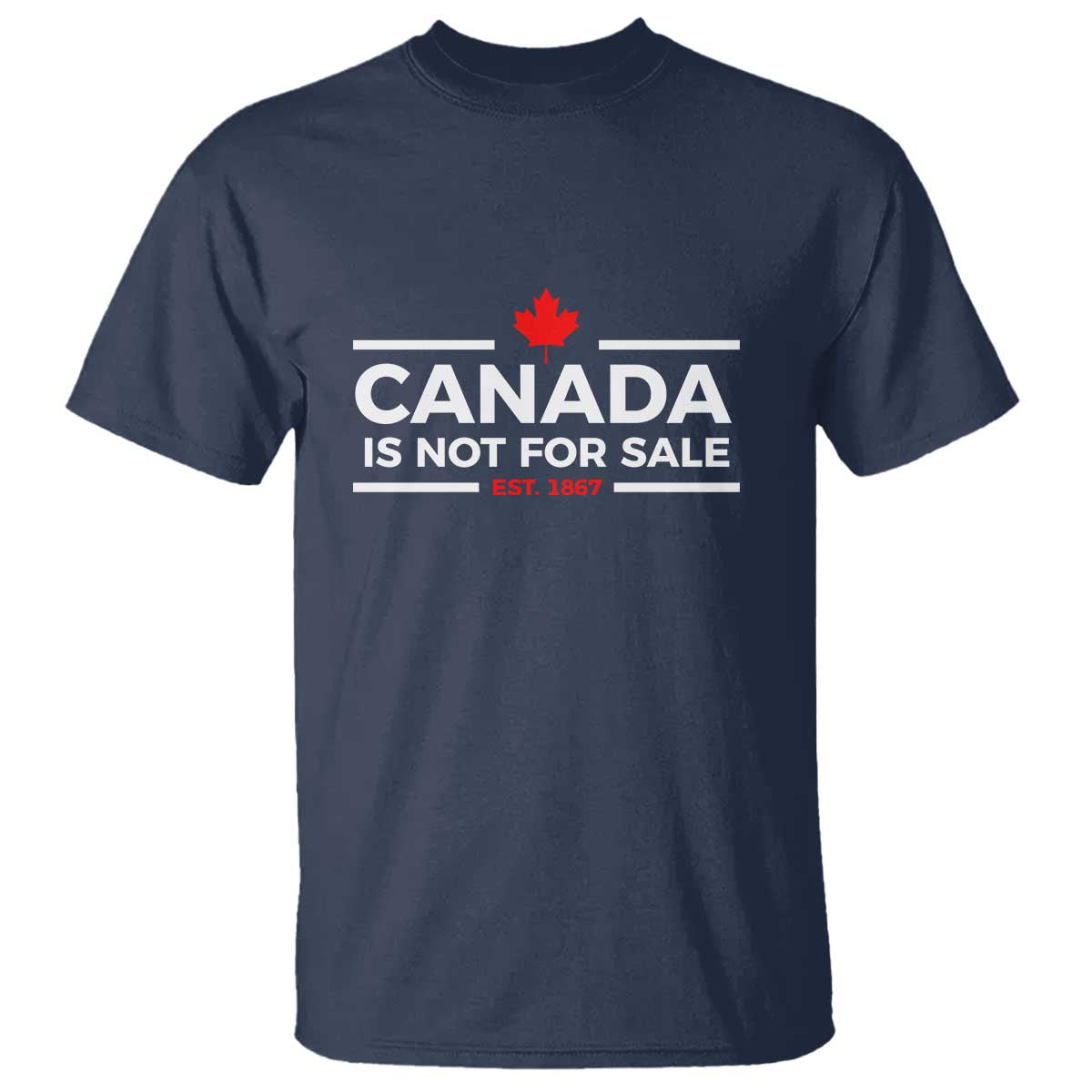 Canada Is Not For Sale Est. 1867 T Shirt TS02 Navy Print Your Wear