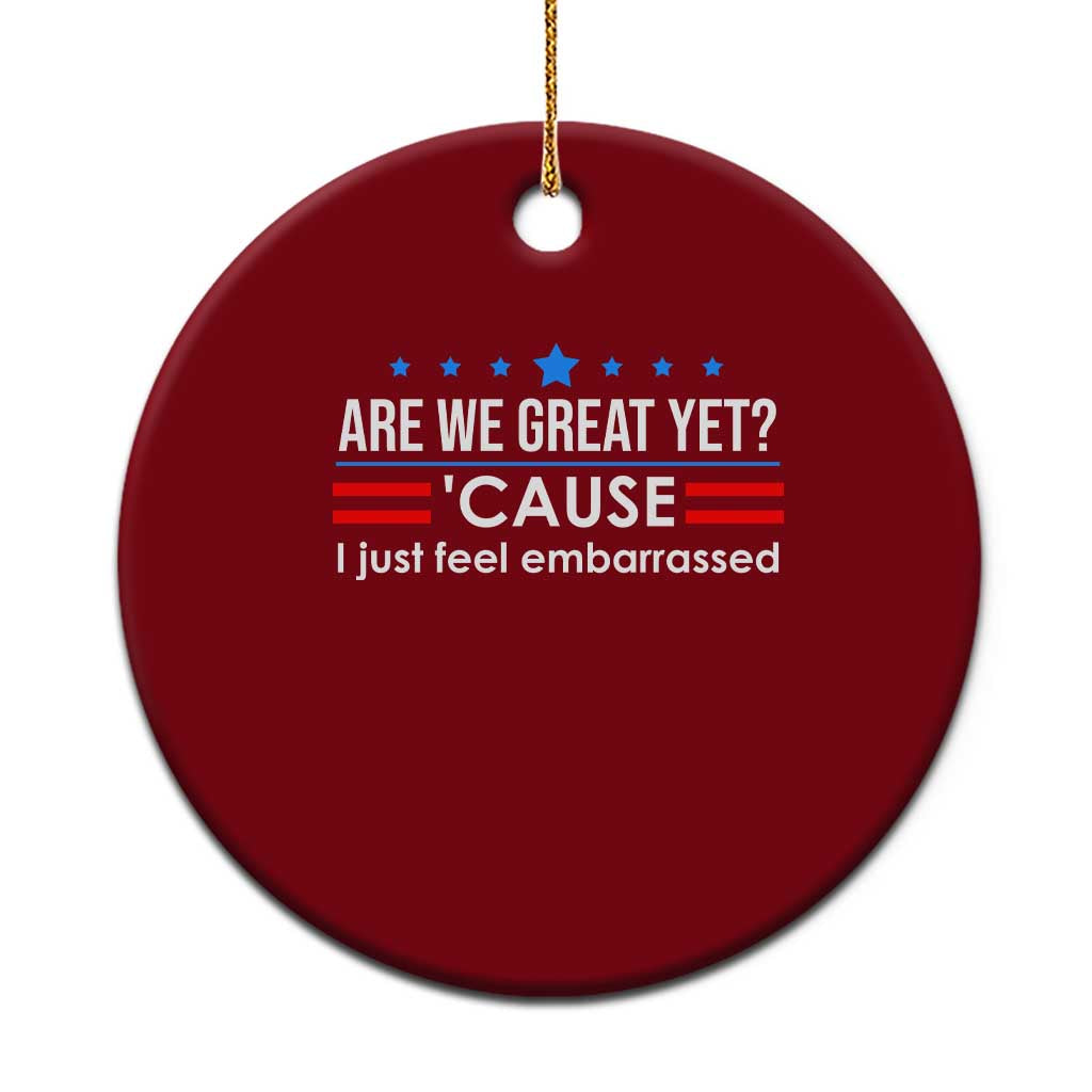 Are We Great Yet I Just Feel Embarrassed Ceramic Ornament Political Satire Stars and Stripes TS02 1pc Red Print Your Wear