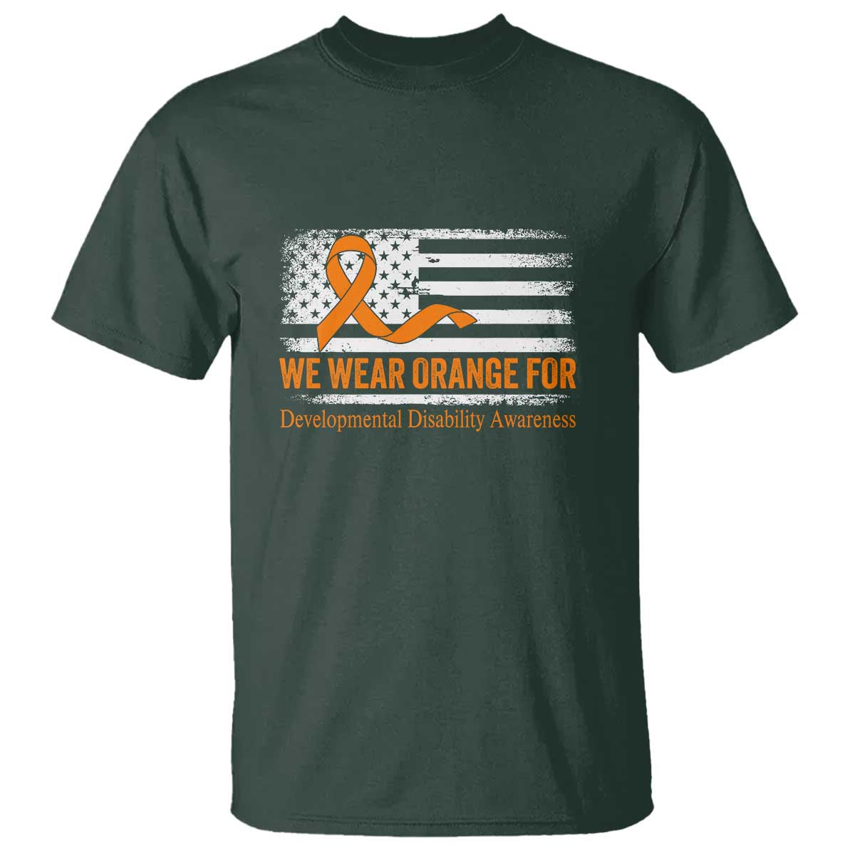 Developmental Disability Awareness T Shirt US American Flag We Wear Orange TS02 Dark Forest Green Print Your Wear