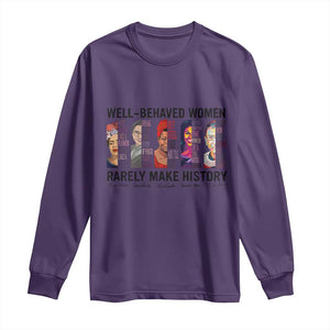 Well Behaved Women Rarely Make History Long Sleeve Shirt Feminist Empowered Women TS02 Purple Print Your Wear