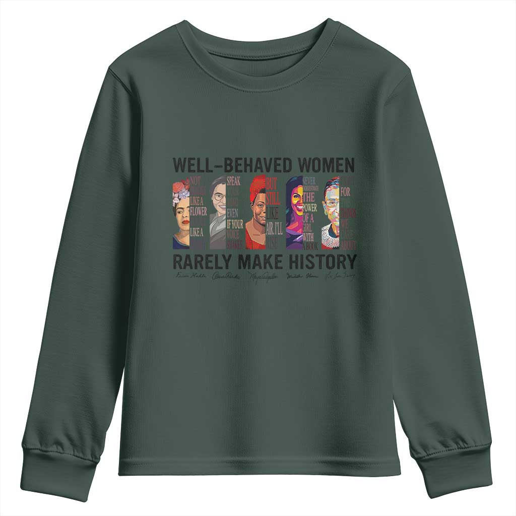 Well Behaved Women Rarely Make History Youth Sweatshirt Feminist Empowered Women TS02 Dark Forest Green Print Your Wear
