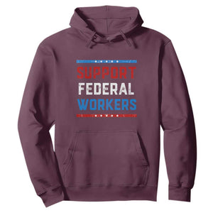 Support Federal Workers Hoodie Patriotic Protect Defend Employee Solidarity TS02 Maroon Print Your Wear