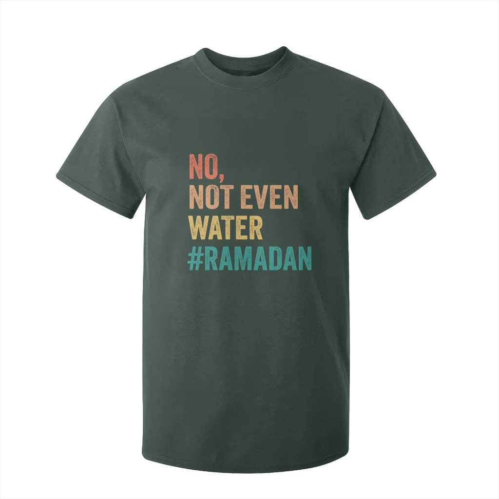 Ramadan Kareem Mubarak T Shirt For Kid No Not Even Water Ramadan TS02 Dark Forest Green Print Your Wear
