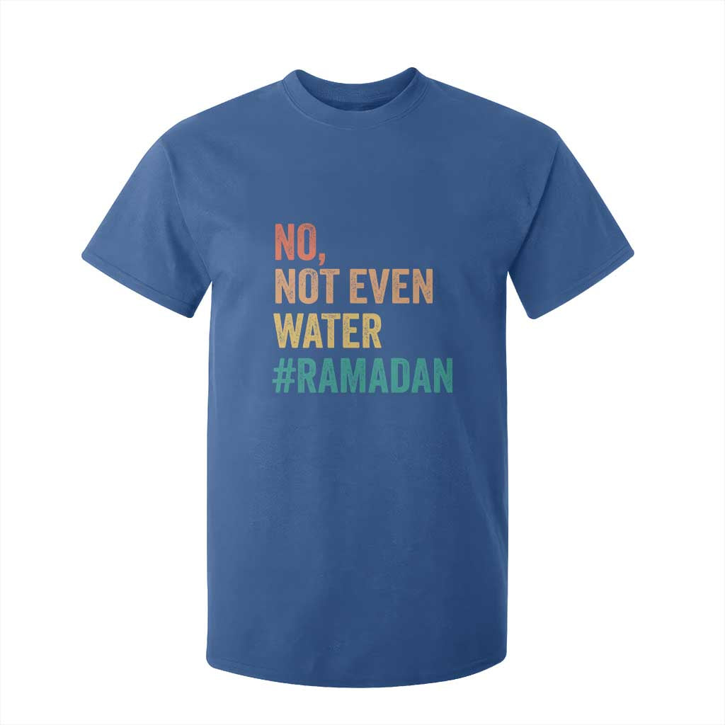 Ramadan Kareem Mubarak T Shirt For Kid No Not Even Water Ramadan TS02 Royal Blue Print Your Wear